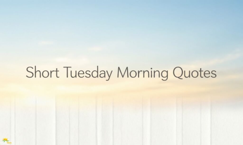 short-tuesday-morning-quotes